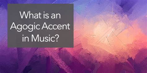 Agogic Accent Music Definition: A Multi-Layered Exploration