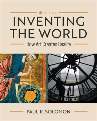 inventing the world: how art creates reality epub exploring the power of imagination and creativity